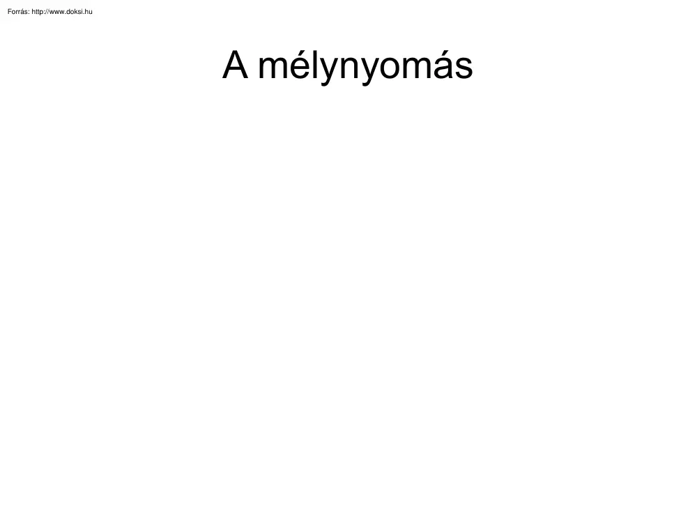 A mélynyomás technikák