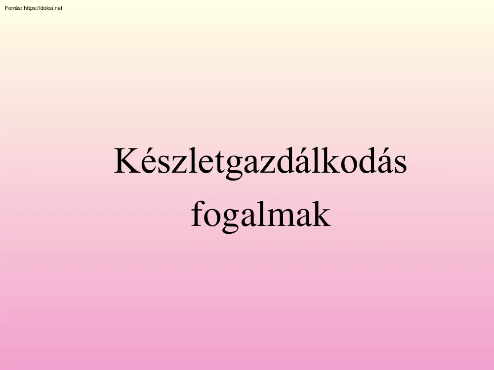 Készletgazdálkodási fogalmak