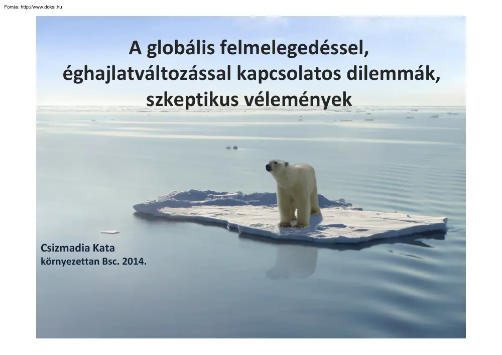 Csizmadia Kata - A globális felmelegedéssel, éghajlatváltozással kapcsolatos dilemmák