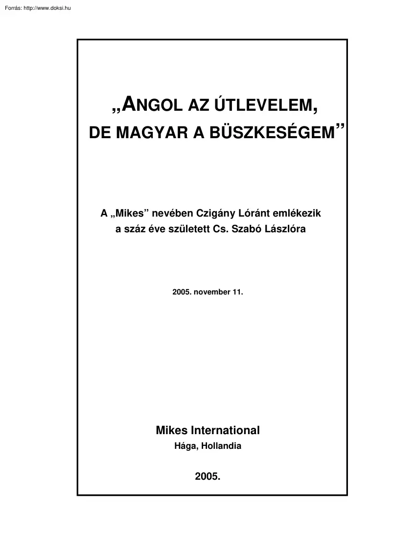 Czigány Lóránt - Angol az útlevelem, de magyar a büszkeségem - Emlékezés Cs. Szabó