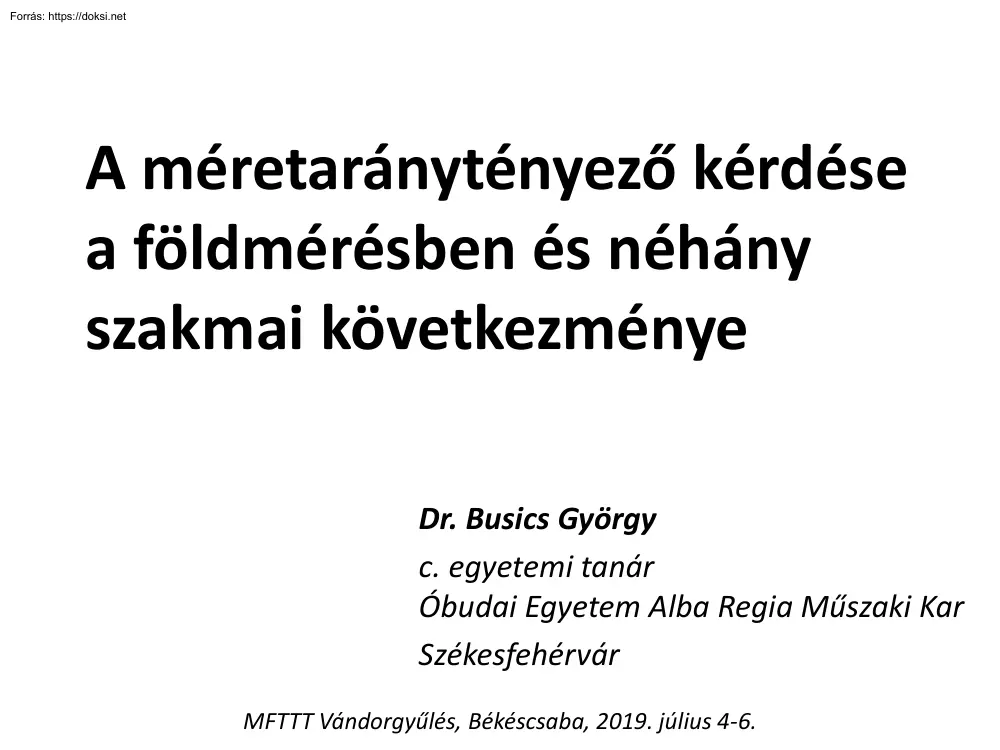 Dr. Busics György - A méretaránytényező kérdése a földmérésben és néhány szakmai