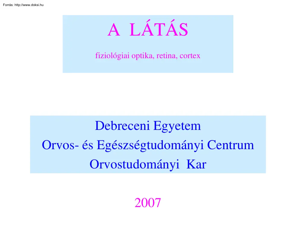 A látás, fiziológiai optika, retina, cortex