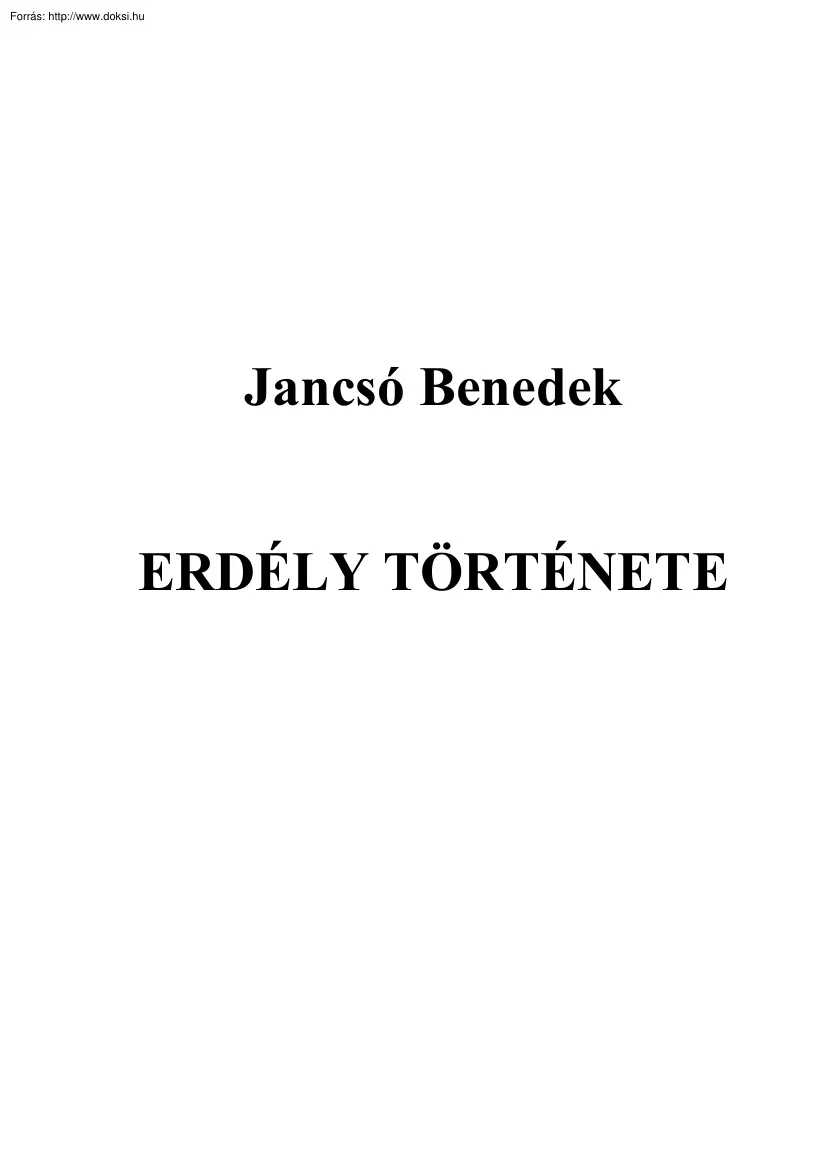 Jancsó Benedek - Erdély története 1867-ig