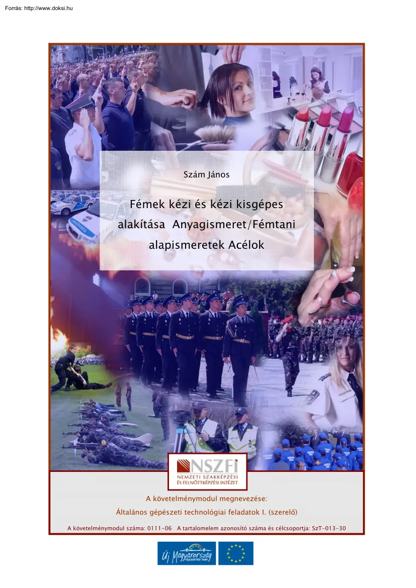 Szám János - Fémek kézi és kézi kisgépes alakítása, Anyagismeret és Fémtani
