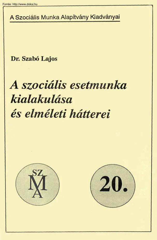 Dr. Szabó Lajos -  A szociális esetmunka kialakulása és elméleti hátterei