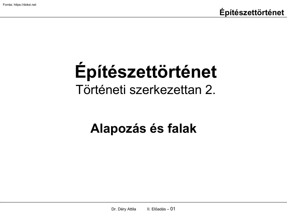 Dr. Déry Attila - Építészettörténet, Alapozás és falak