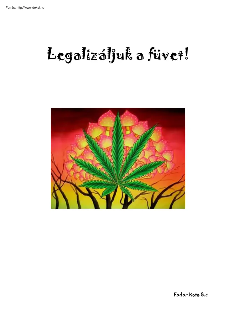 Fodor Kata - Legalizáljuk a füvet, avagy az energiafű előnyei és hátrányai