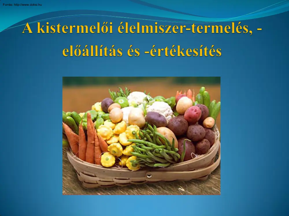 A kistermelői élelmiszer-termelés, előállítás és értékesítés