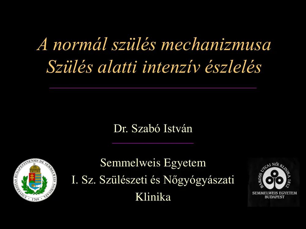 Dr. Szabó István - A normál szülés mechanizmusa, szülés alatti intenzív észlelés