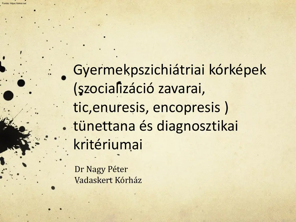 Dr. Nagy Péter - Gyermekpszichiátriai kórképek, szocializáció zavarai, tic, enuresis