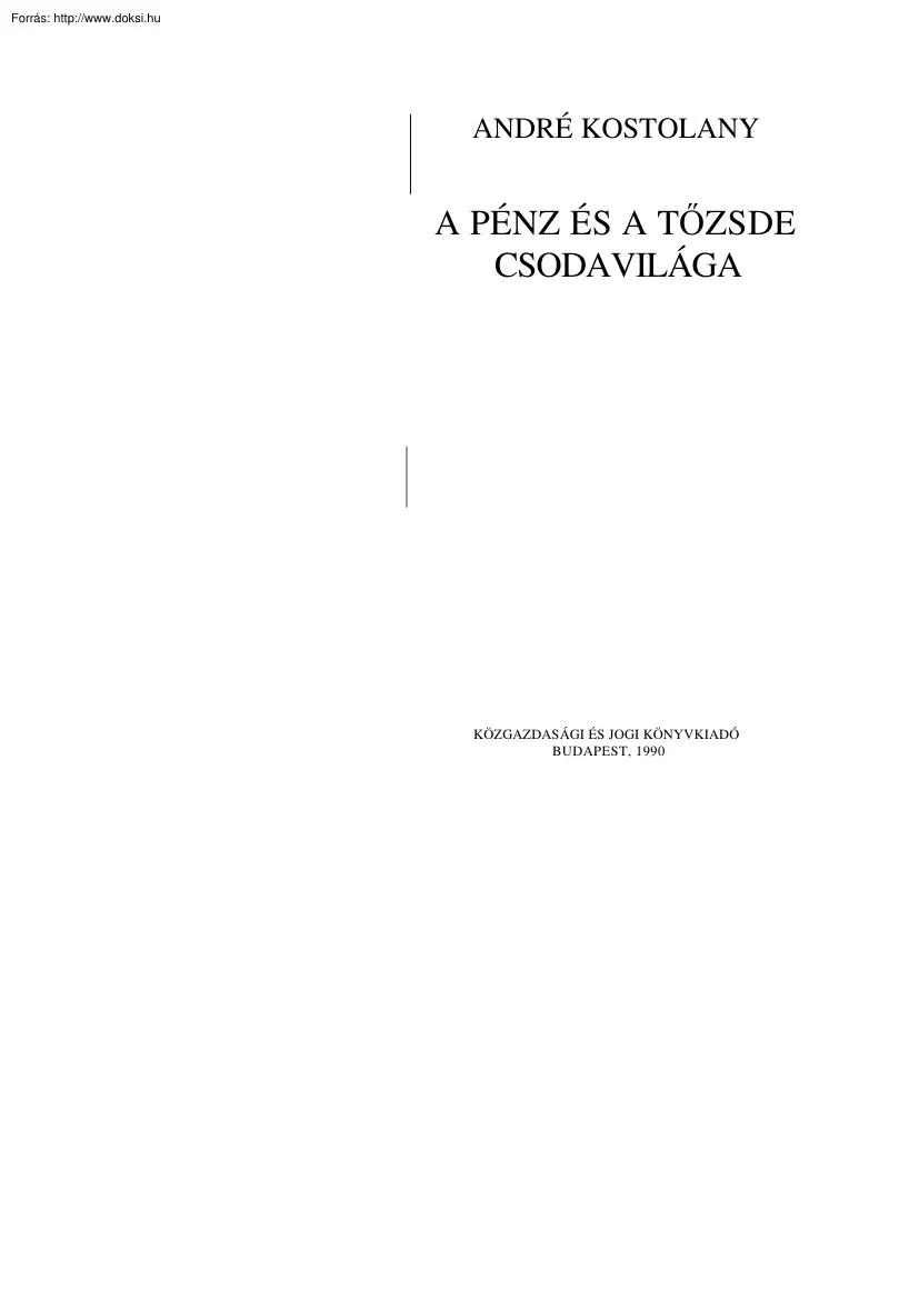 André Kostolany - A pénz és a tőzsde csodavilága