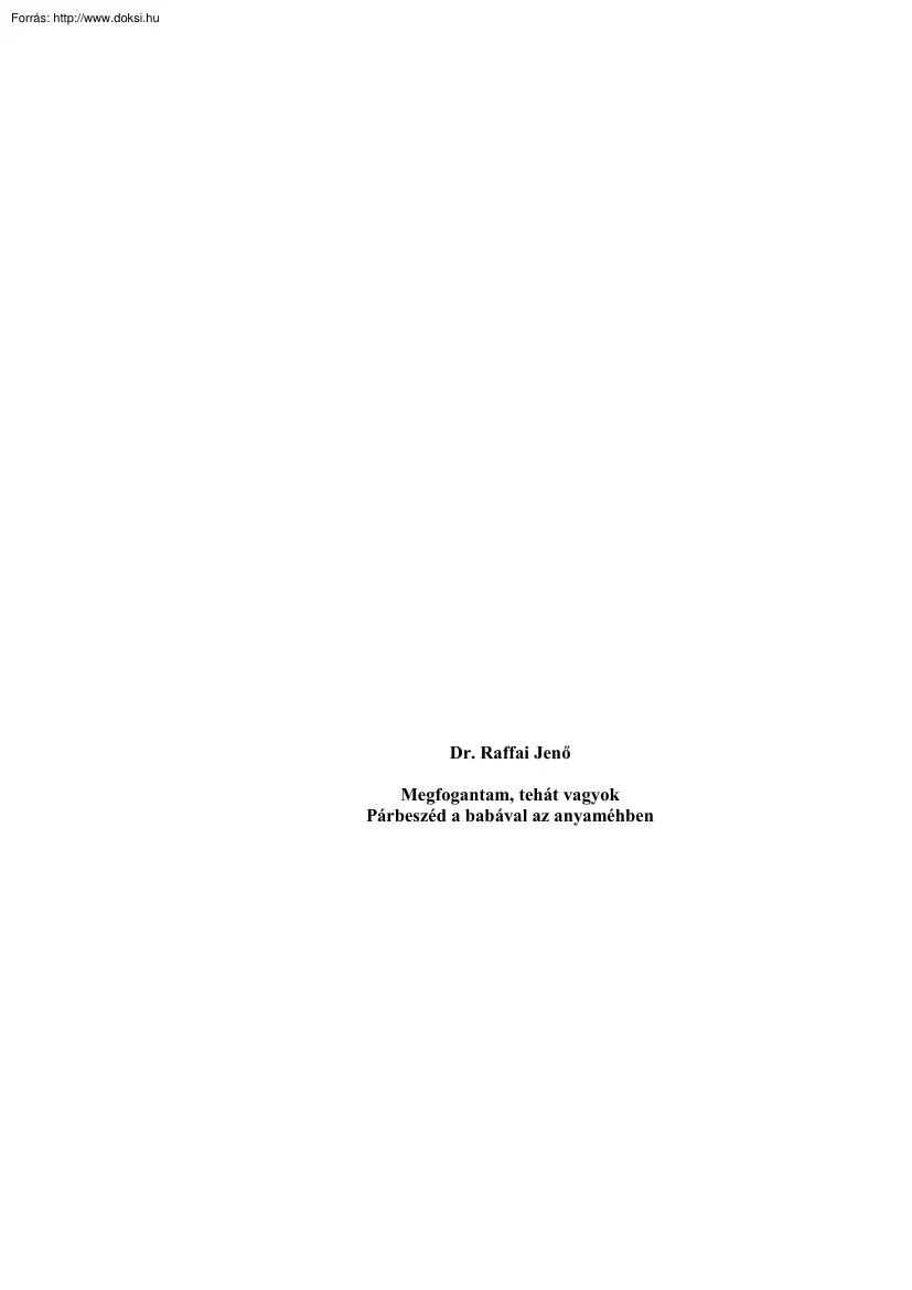 Dr. Raffai Jenő - Párbeszéd a babával az anyaméhben