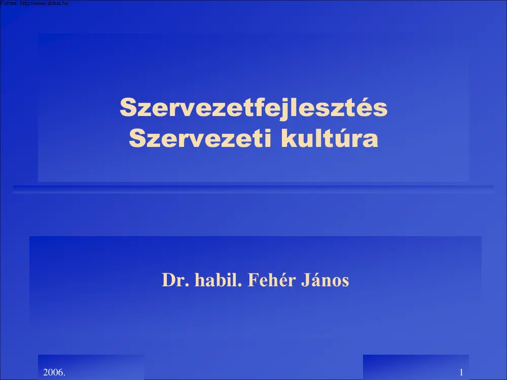 Dr. habil Fehér János - Szervezetfejlesztés -Szervezeti kultúra