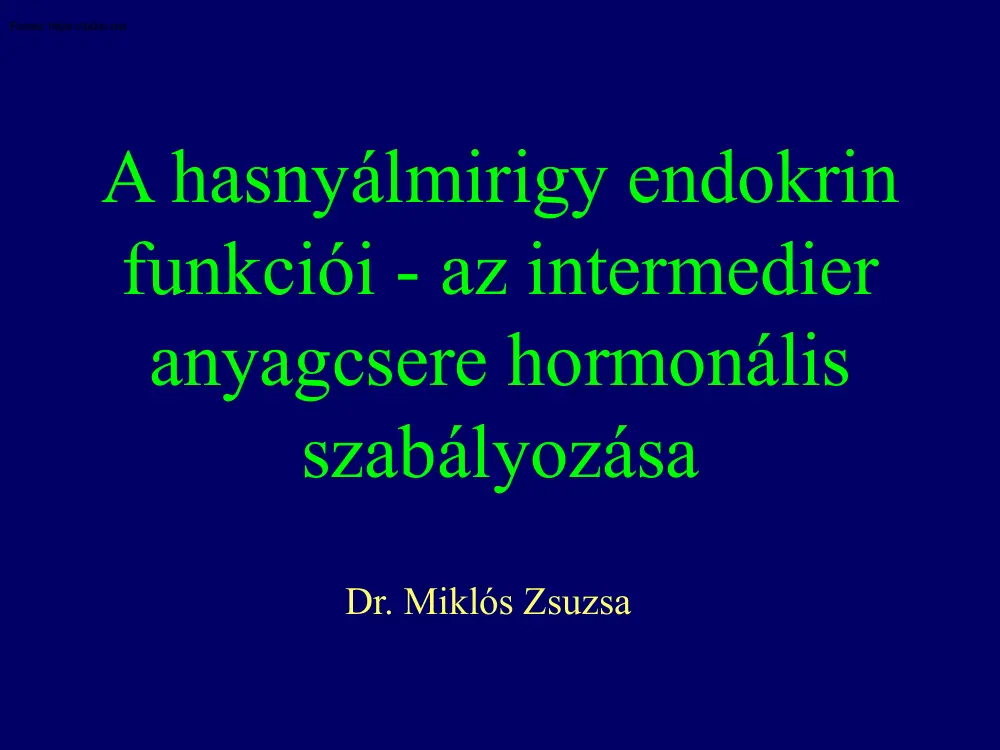 Dr. Miklós Zsuzsanna - A hasnyálmirigy endokrin funkciói, az intermedier anyagcsere hormonális