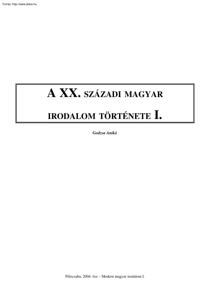 Godzsa Anikó - A XX. századi magyar irodalom története I