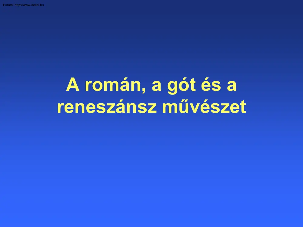 Elekes Attila - A román, a gót és a reneszánsz művészet