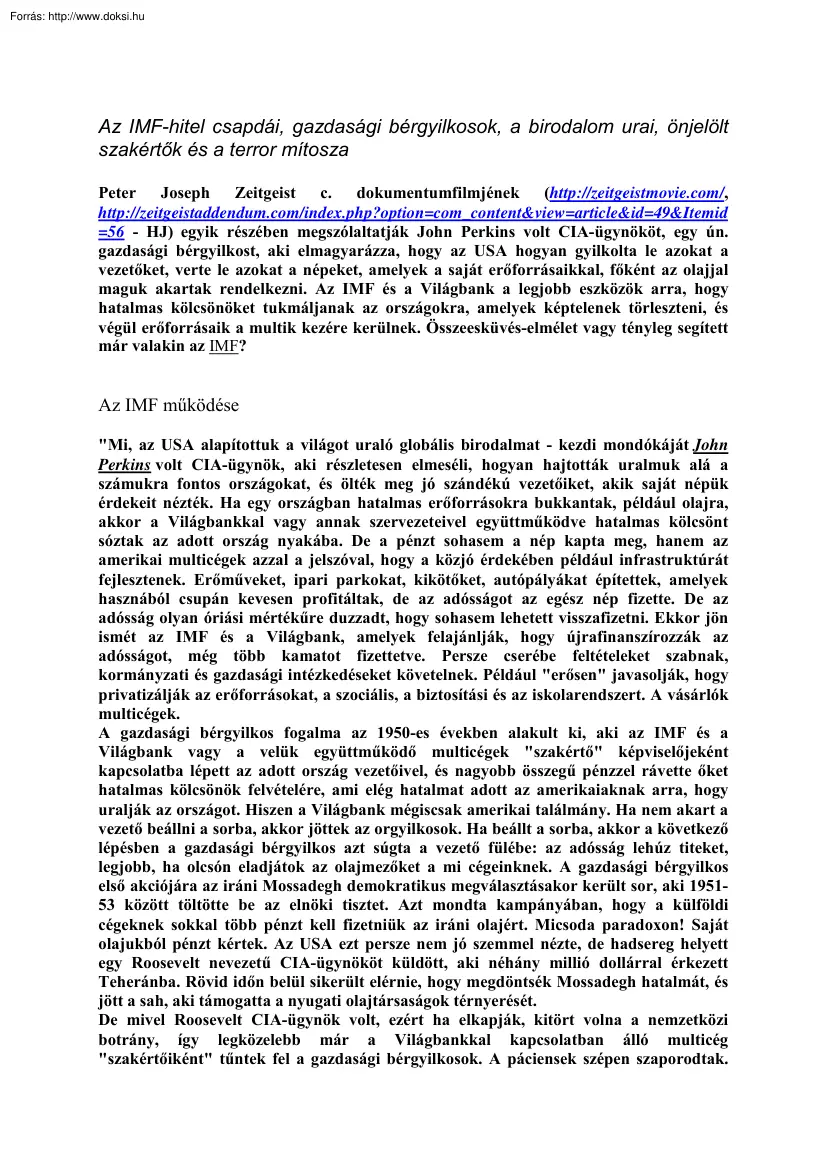 Az IMF hitel csapdái, gazdasági bérgyilkosok, a birodalom urai, önjelölt szakértők és a