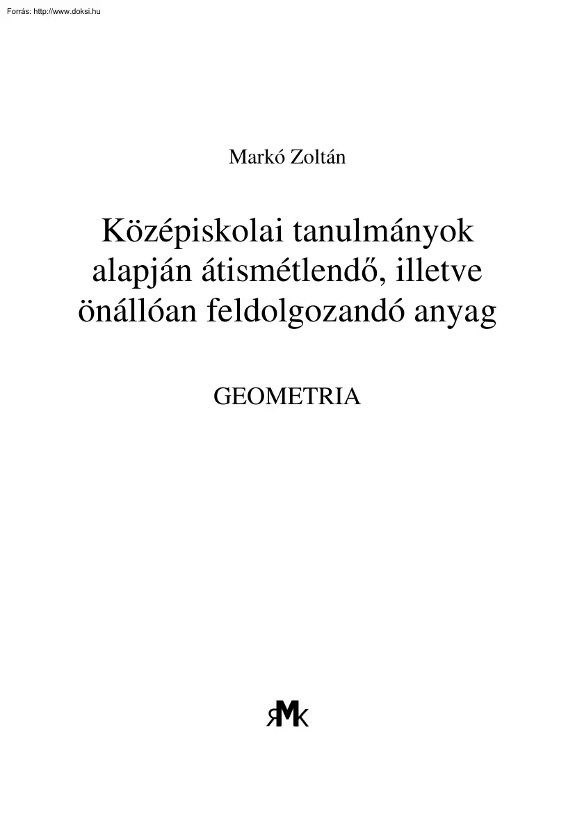 Markó Zoltán - Középiskolai tanulmányok alapján átismétlendő, illetve önállóan