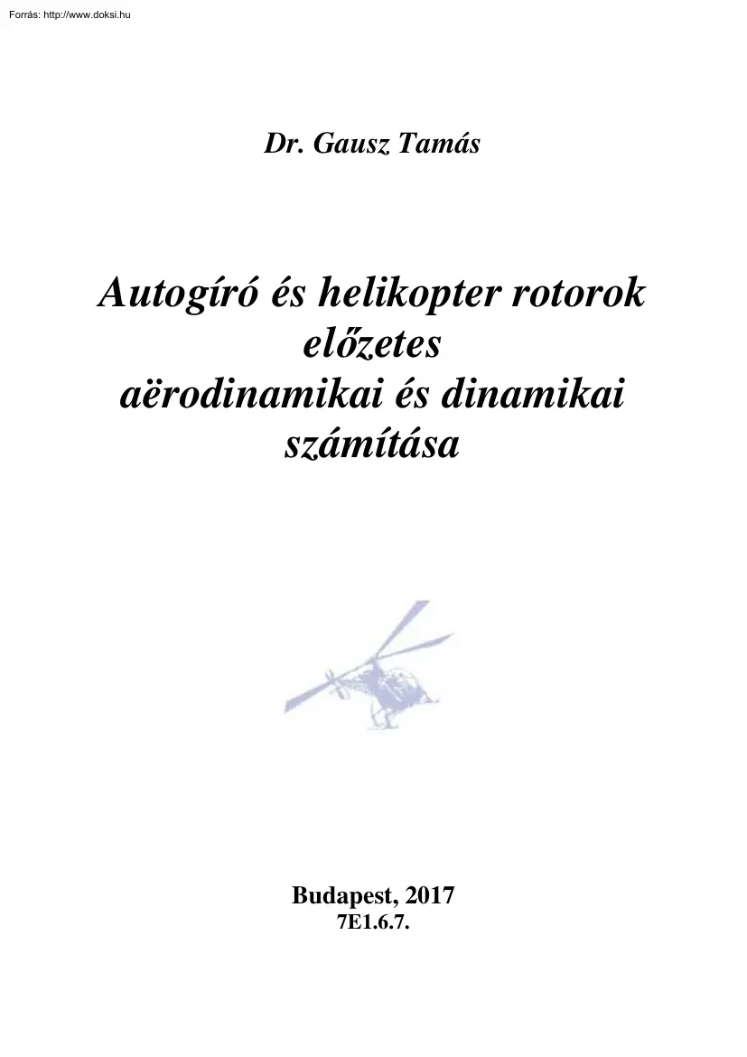 Dr. Gausz Tamás - Autogíró és helikopter rotorok előzetes aerodinamikai és dinamikai