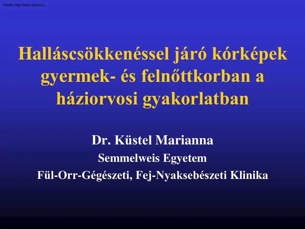 Dr. Küstel Marianna - Halláscsökkenéssel járó kórképek gyermek- és felnőttkorban a