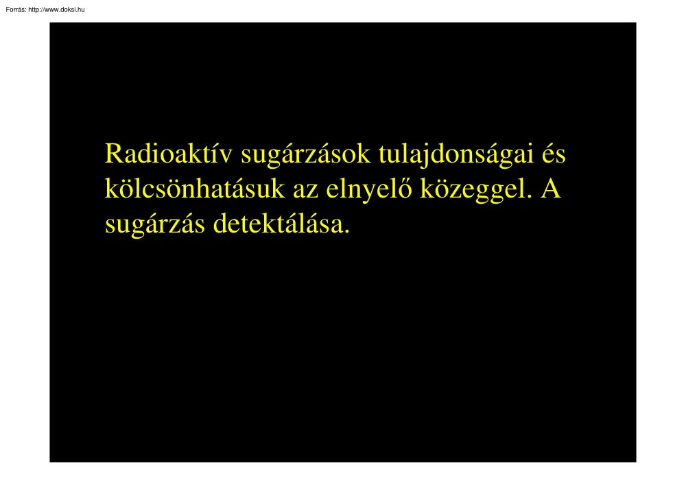 A radioaktív sugárzások tulajdonságai és kölcsönhatásuk az elnyelő közeggel