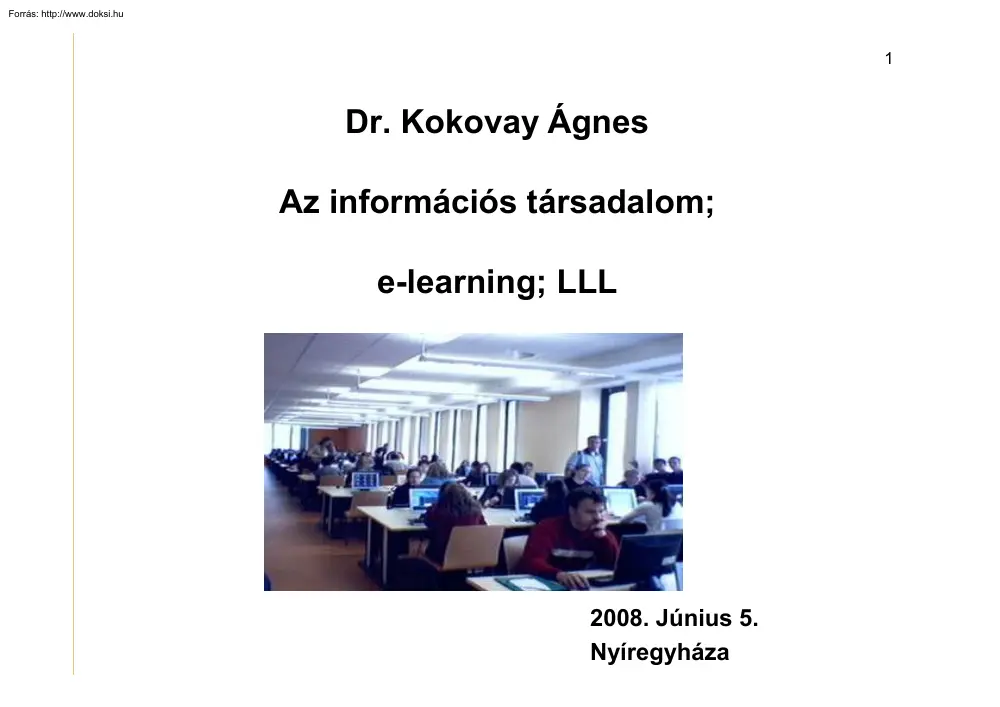 Dr. Kokovay Ágnes - Az információs társadalom, e-learning, LLL