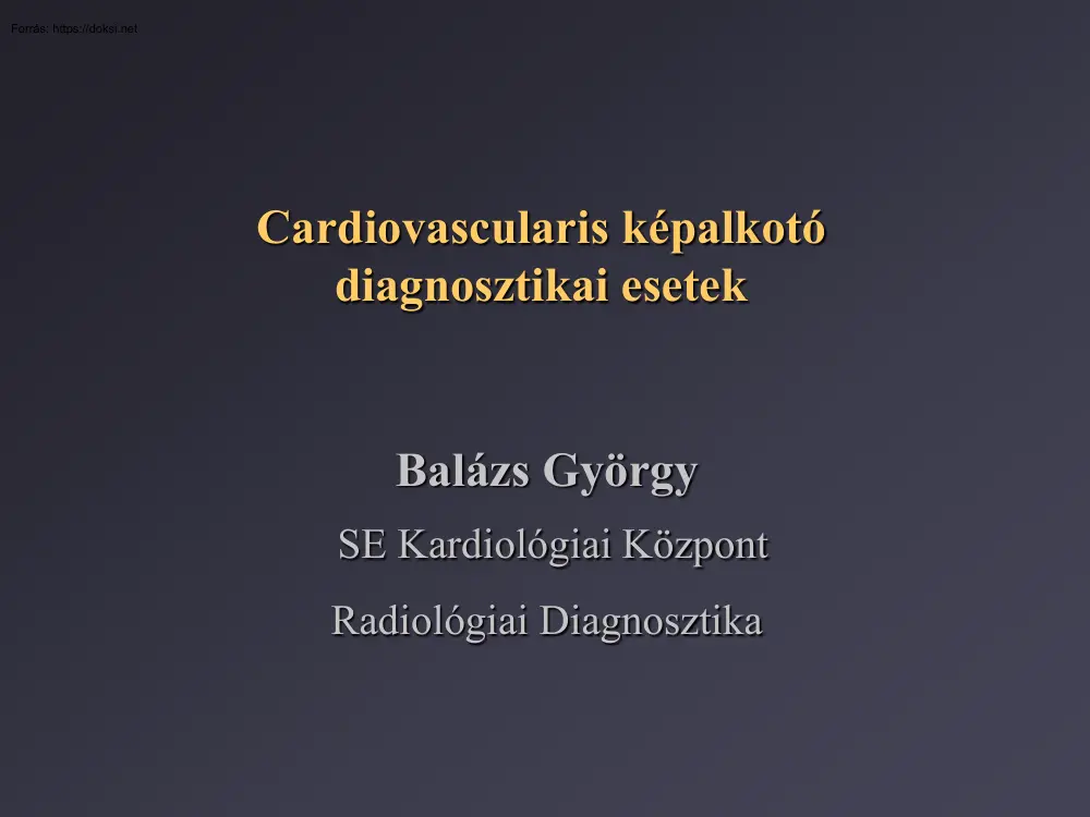 Balázs György - Cardiovascularis képalkotó diagnosztikai esetek