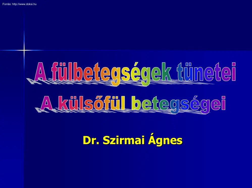 Dr. Szirmai Ágnes - A fülbetegségek tünetei, a külső fül betegségei