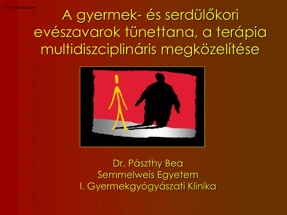 Dr. Pászthy Bea - A gyermek- és serdülőkori evészavarok tünettana, a terápia