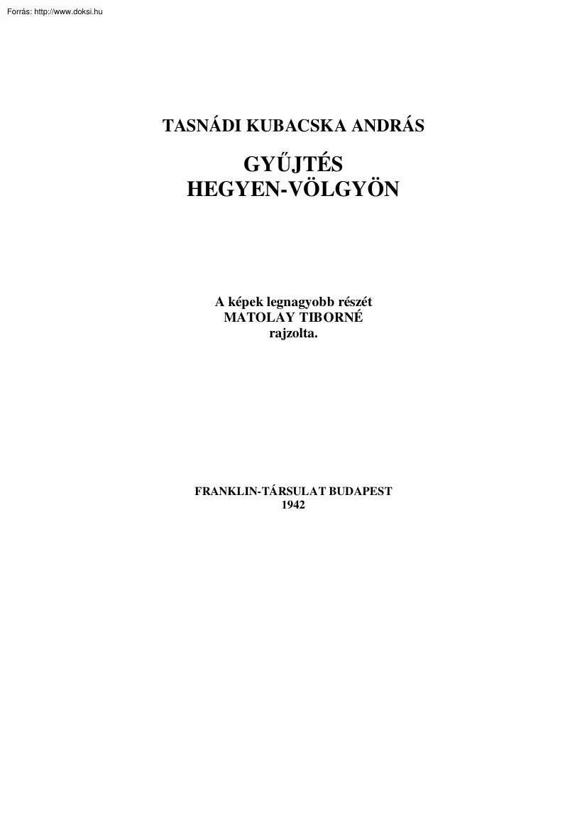 Tasnádi Kubacska András - Gyűjtés hegyen-völgyön