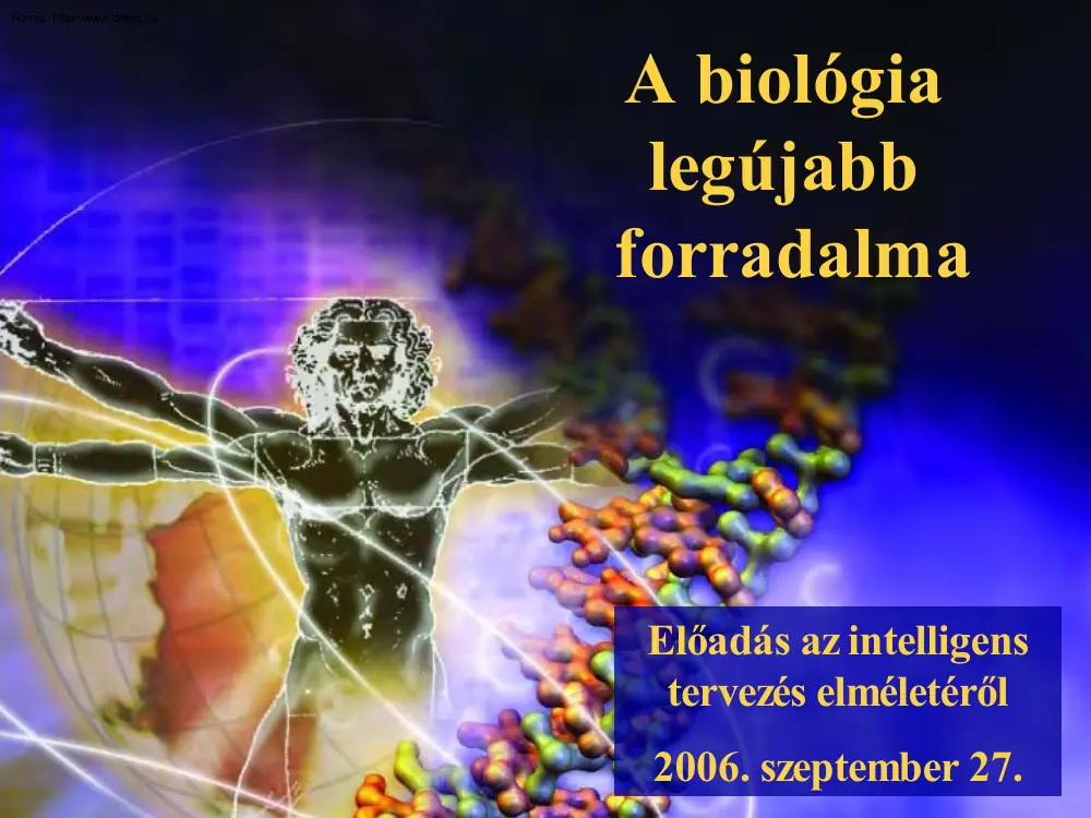 A biológia legújabb forradalma, előadás az intelligens tervezés elméletéről