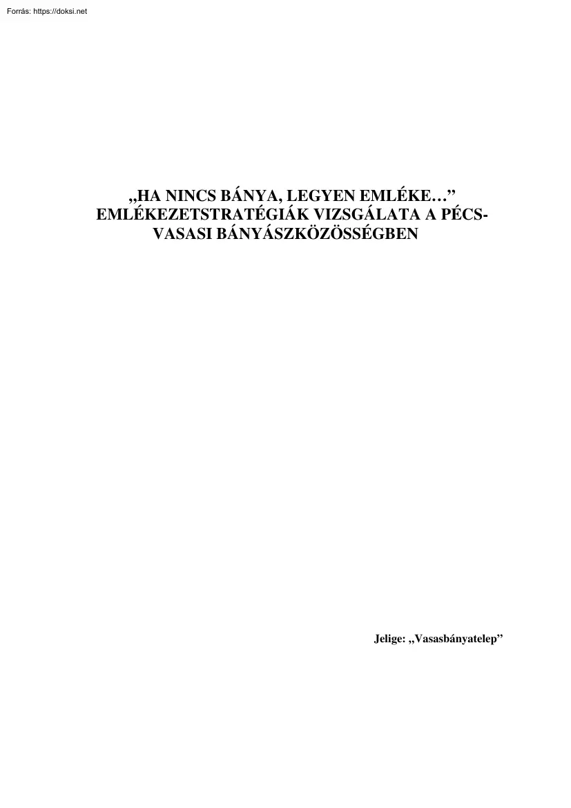 Varga Ildikó - Ha nincs bánya, legyen emléke, emlékezetstratégiák vizsgálata a Pécs-vasasi
