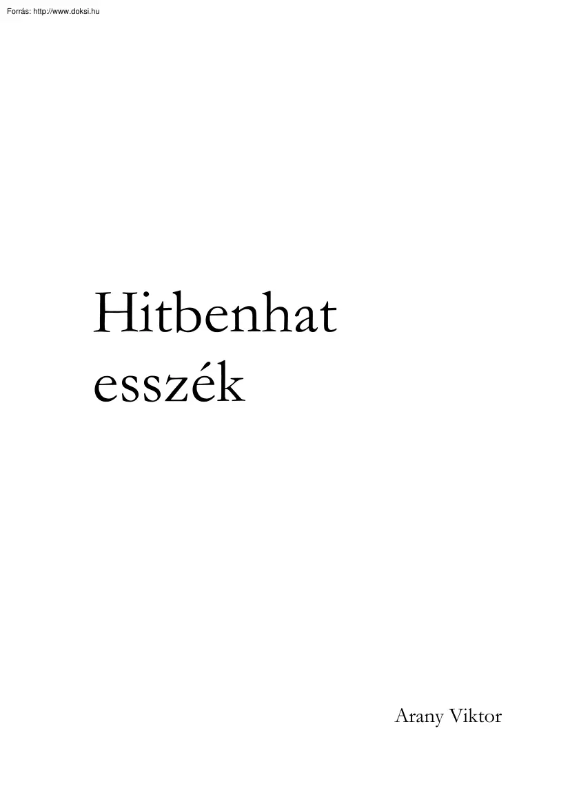 Arany Viktor - Hitbenhat esszék, rövid írásaim Isten és ember kapcsolatáról