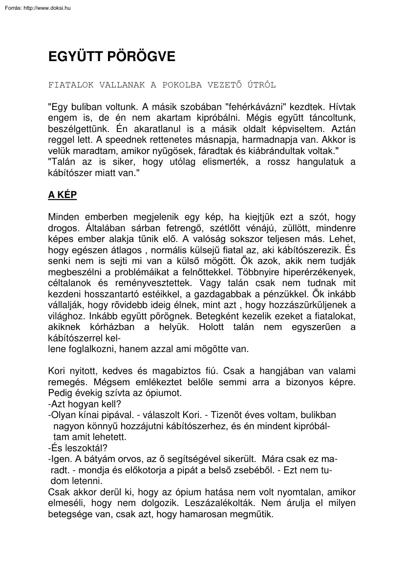 Együtt pörögve, fiatalok vallanak a drogról