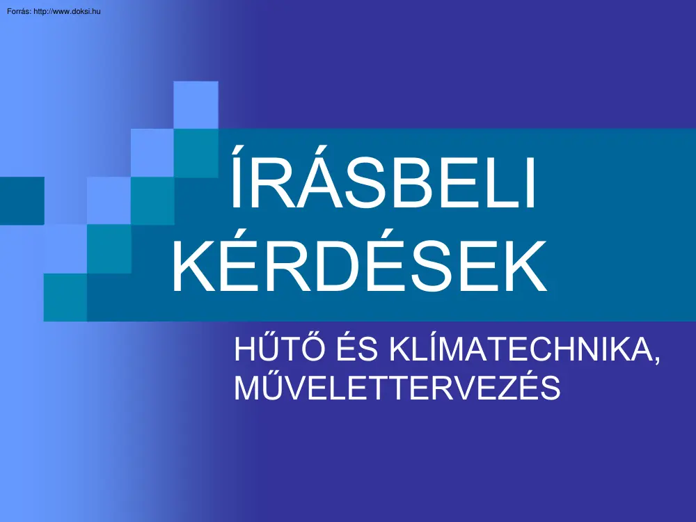 Hűtő és klímatechnika művelettervezés, írásbeli kérdések