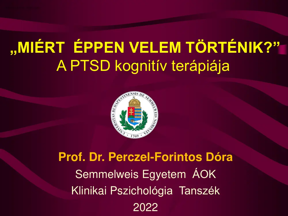 Prof. Dr. Perczel-Forintos Dóra - Miért éppen velem történik, A PTSD kognitív terápiája