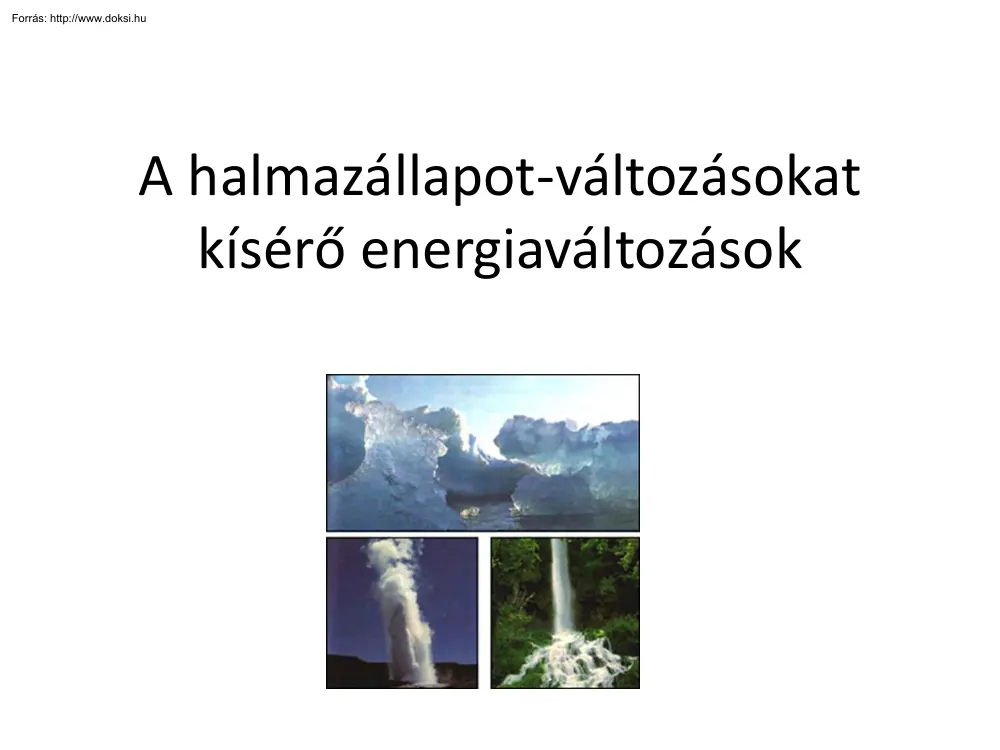 A halmazállapot változásokat kísérő energiaváltozások