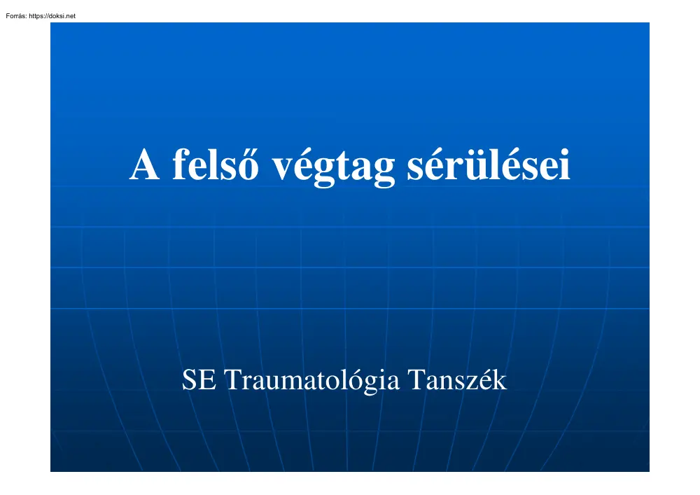 A felső végtag sérülései. Fizikális és eszközös vizsgálatok. Az ellátás lehetőségei