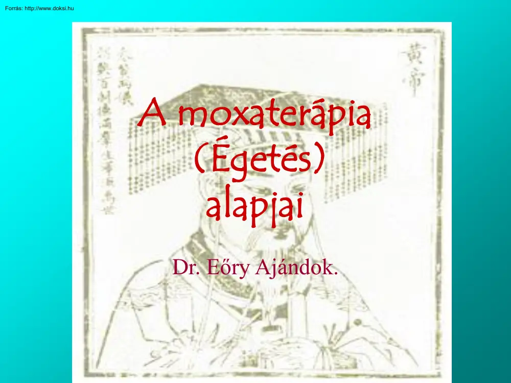Dr. Eőry Ajándok - A moxaterápia, égetés alapjai