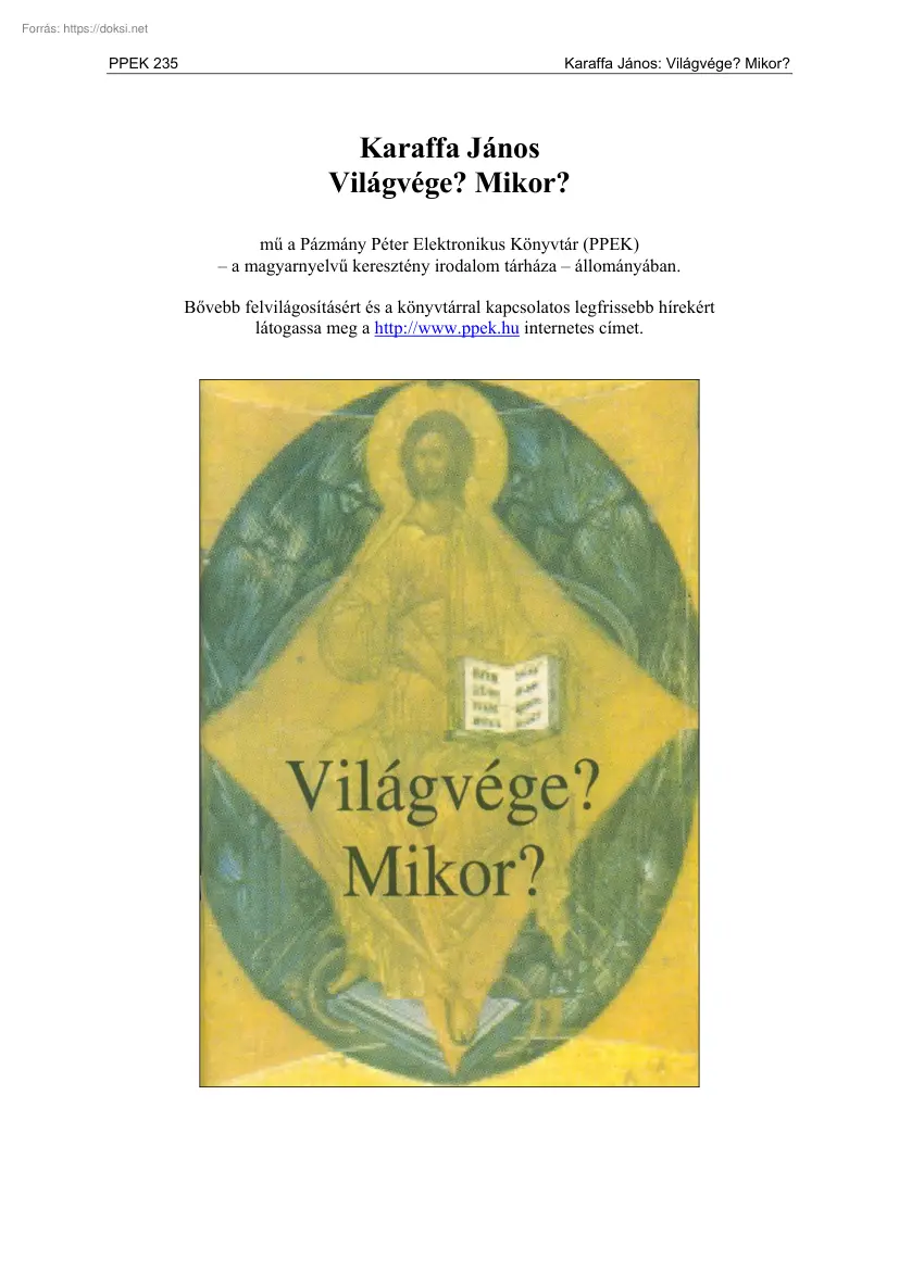 Karaffa János - Világvége, Mikor