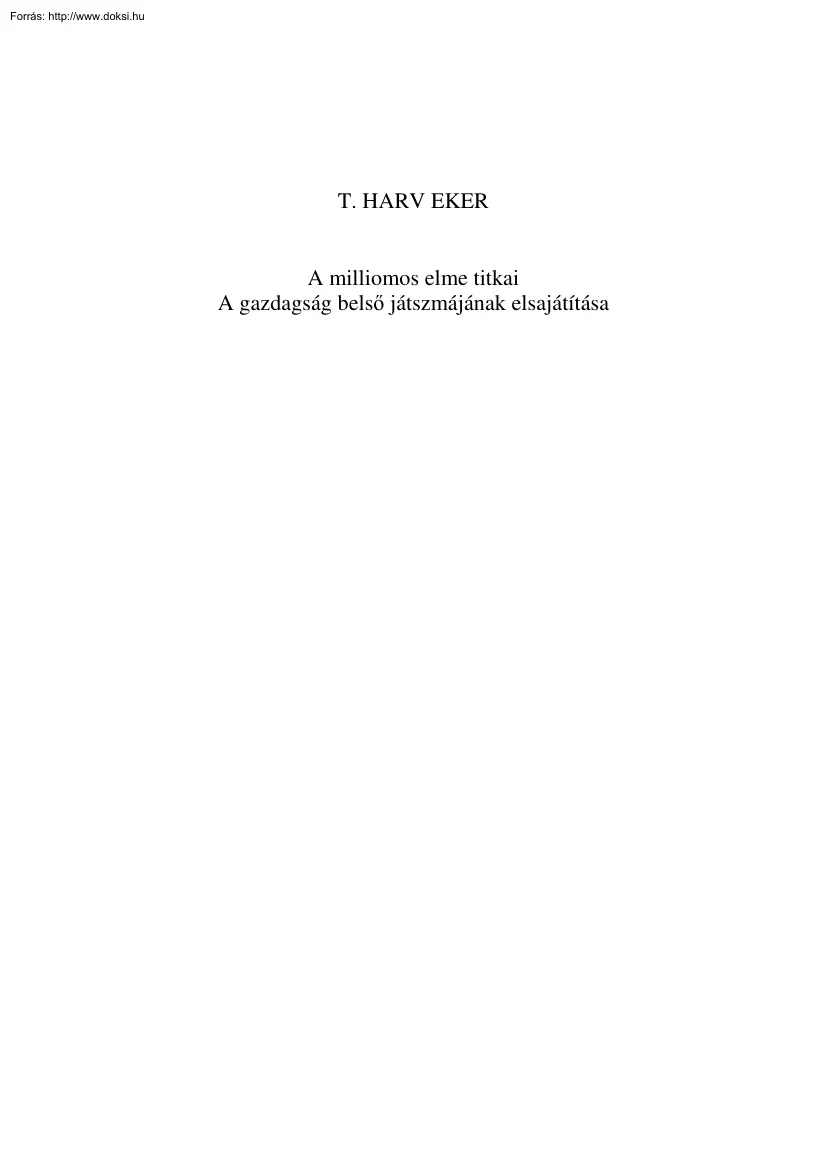 T. Harv Eker - A milliomos elme titkai, a gazdagság belső játszmájának elsajátítása