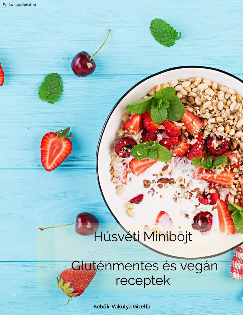 Sebők-Vakulya Gizella - Húsvéti miniböjt, Gluténmentes és vegán receptek