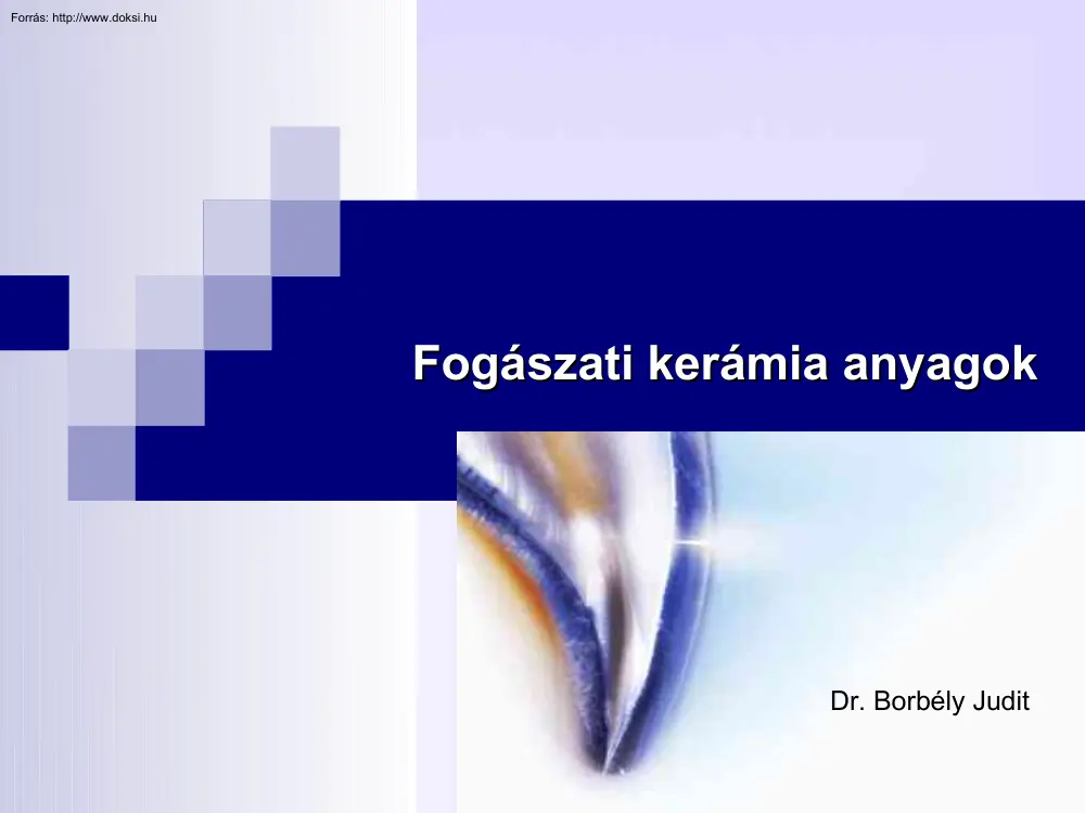 Dr. Borbély Judit - Fogászati kerámia anyagok