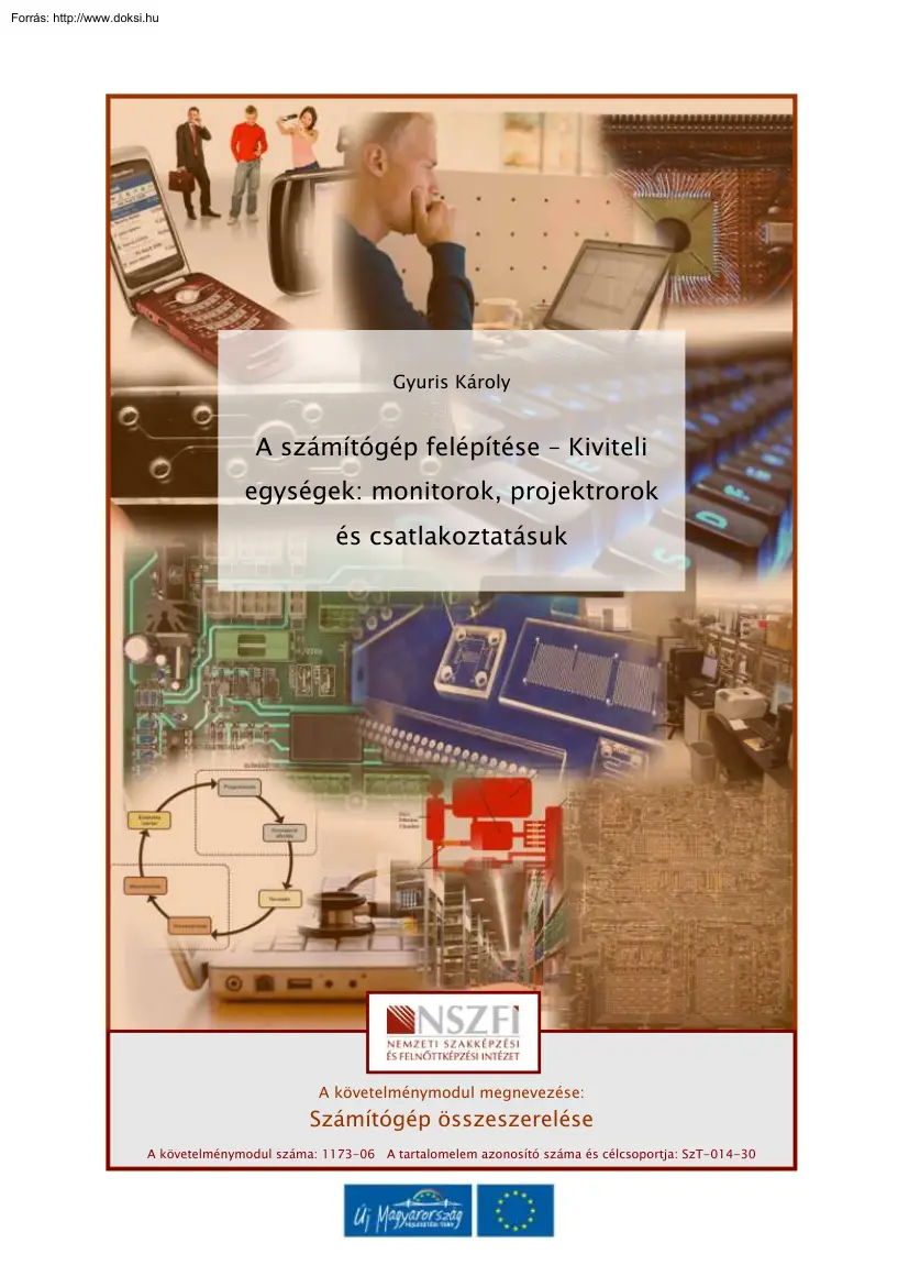 Gyuris Károly - A számítógép felépítése, kiviteli egységek, monitorok, projektorok és