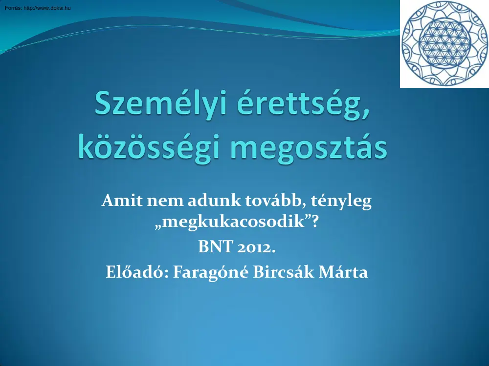 Faragóné Bircsák Márta - Személyi érettség, közösségi megosztás