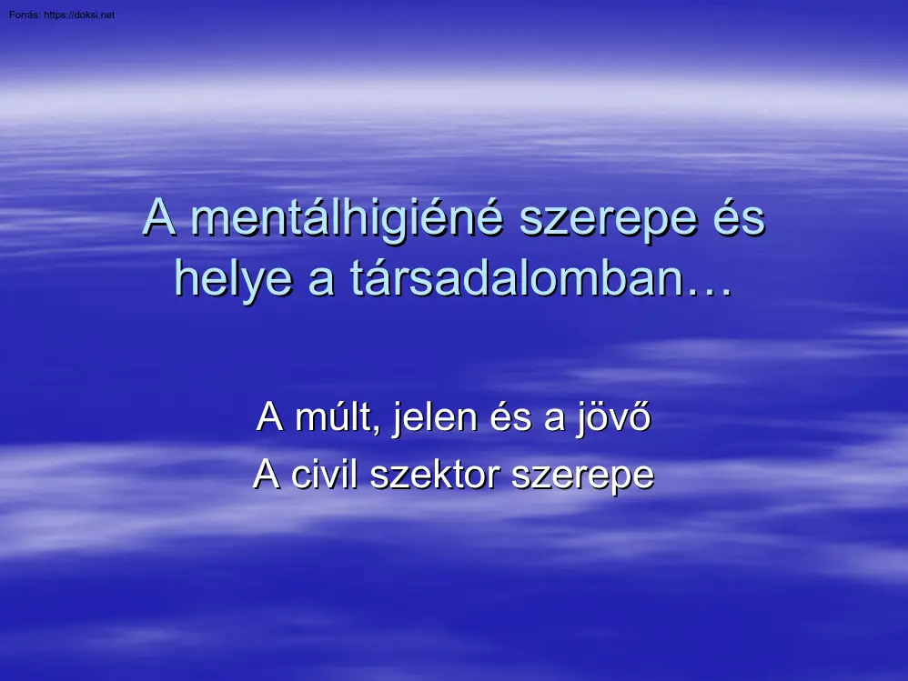 A mentálhigiéné szerepe és helye a társadalomban