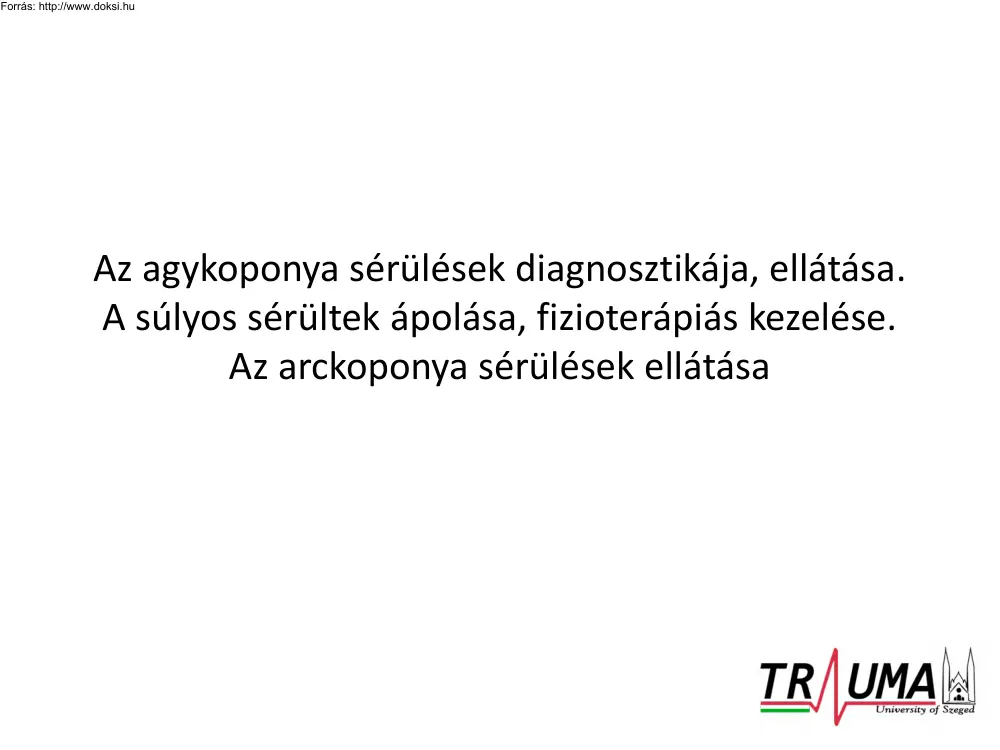 Az agykoponya sérülések diagnosztikája, ellátása. A súlyos sérültek ápolása