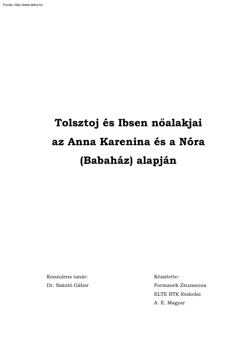 Formanek Zsuzsanna - Tolsztoj és Ibsen nőalakjai az Anna Karenina és a Nóra (Babaház) alapján