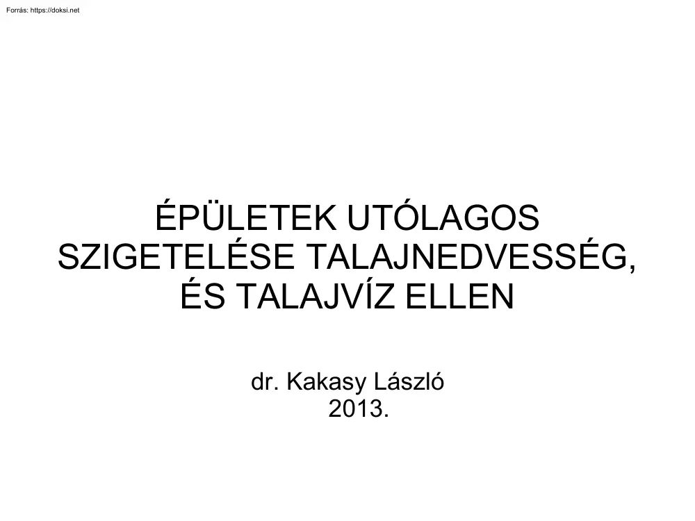 dr. Kakasy László - Épületek utólagos szigetelése talajnedvesség és talajvíz ellen