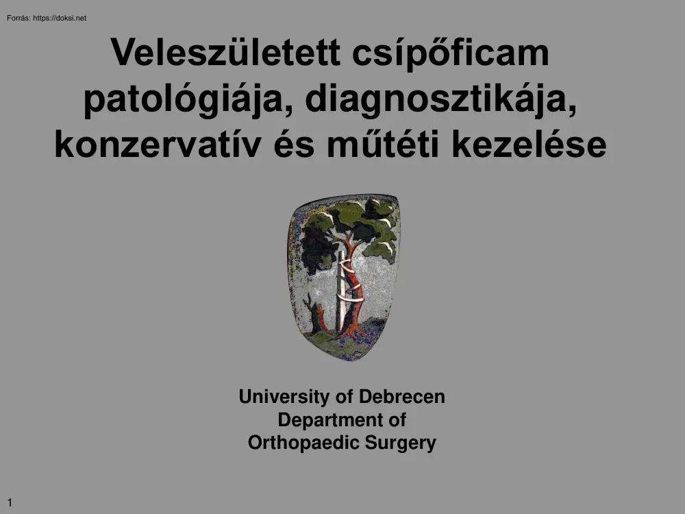 Veleszületett csípőficam patológiája, diagnosztikája, konzervatív és műtéti kezelése
